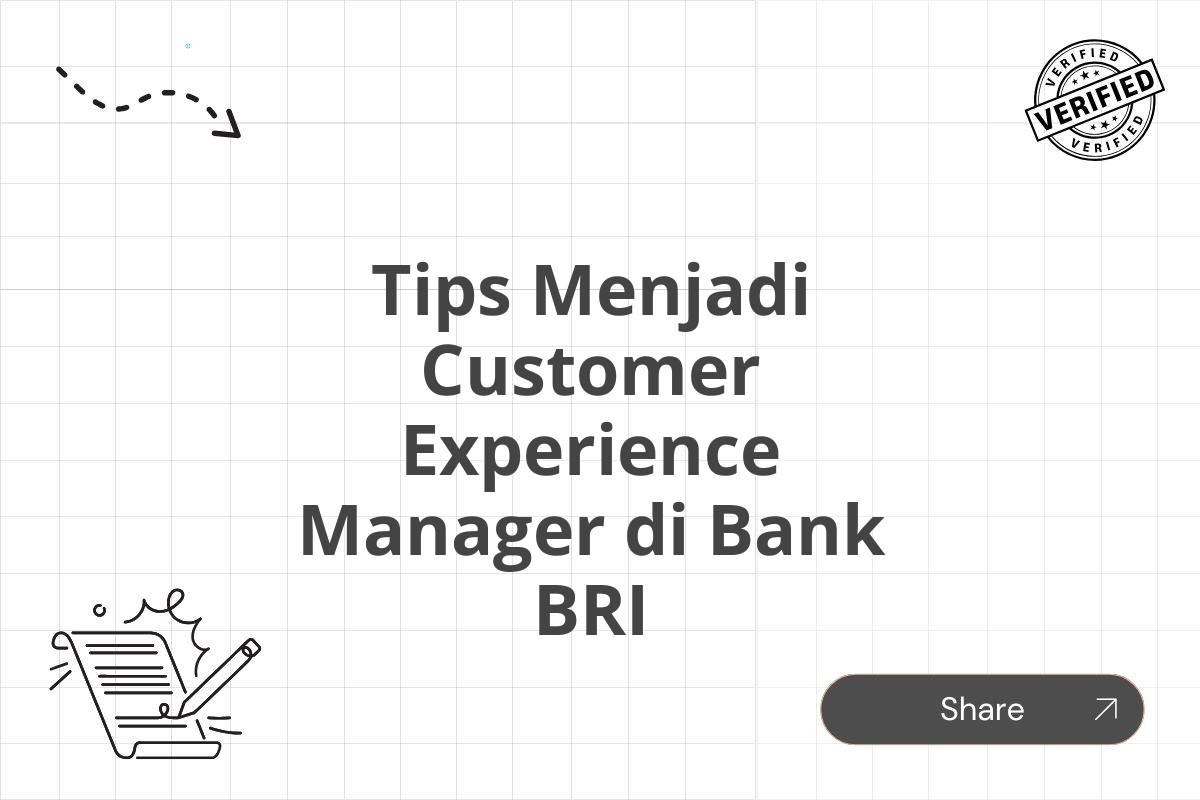 Tips Menjadi Customer Experience Manager di Bank BRI