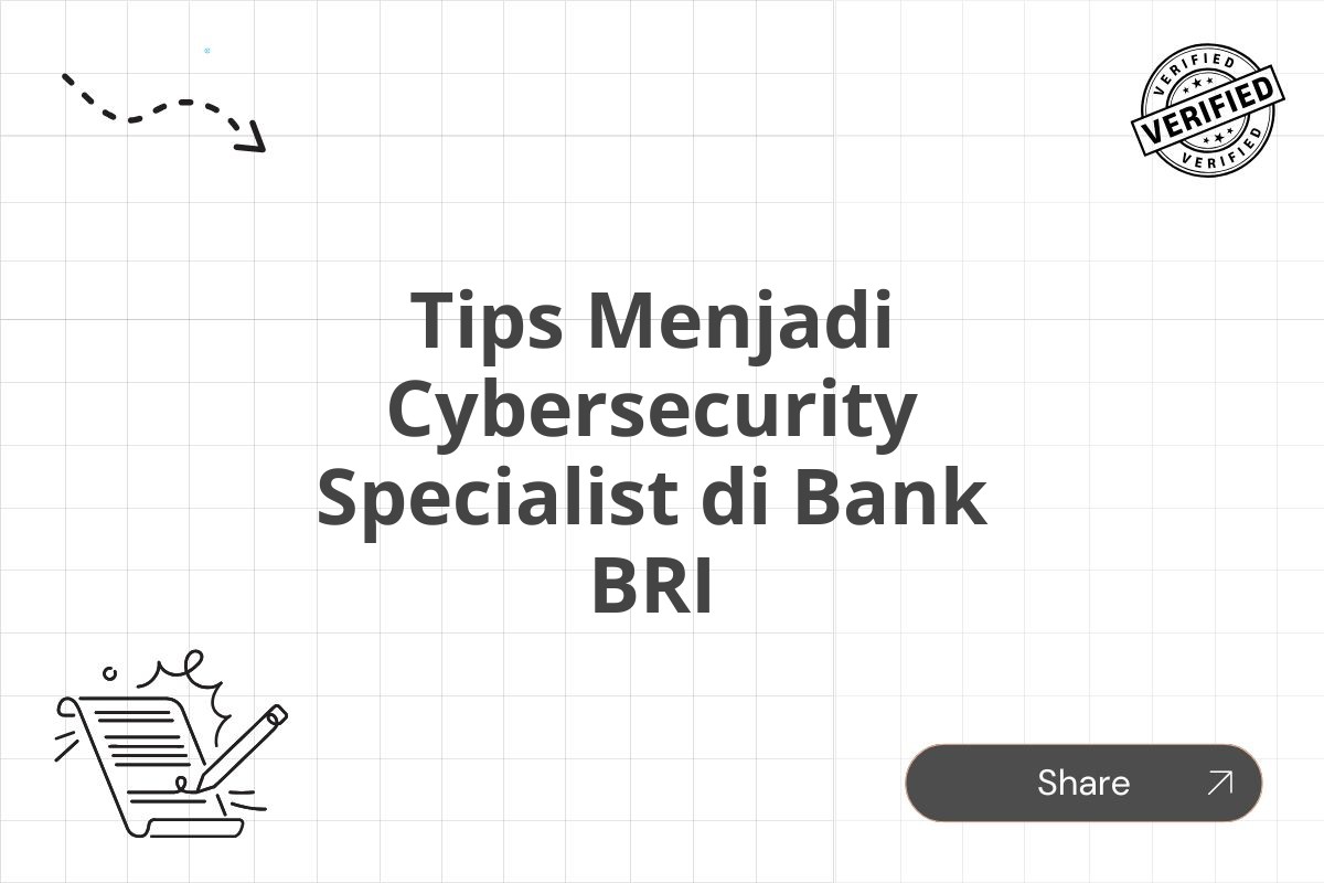 Tips Menjadi Cybersecurity Specialist di Bank BRI