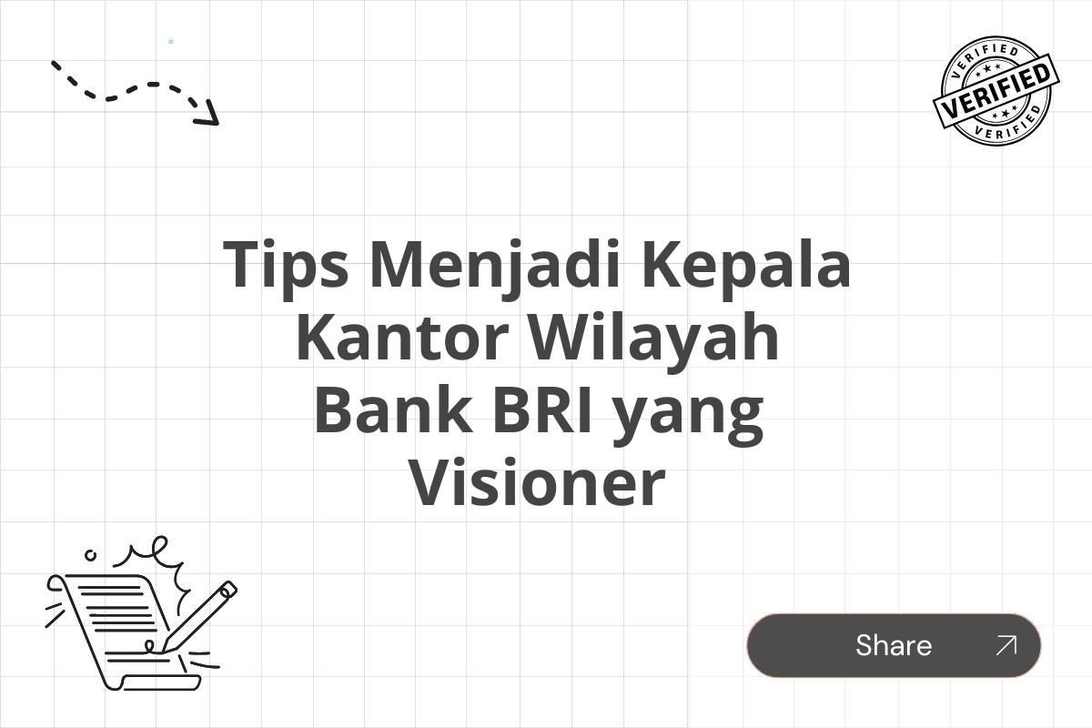 Tips Menjadi Kepala Kantor Wilayah Bank BRI yang Visioner