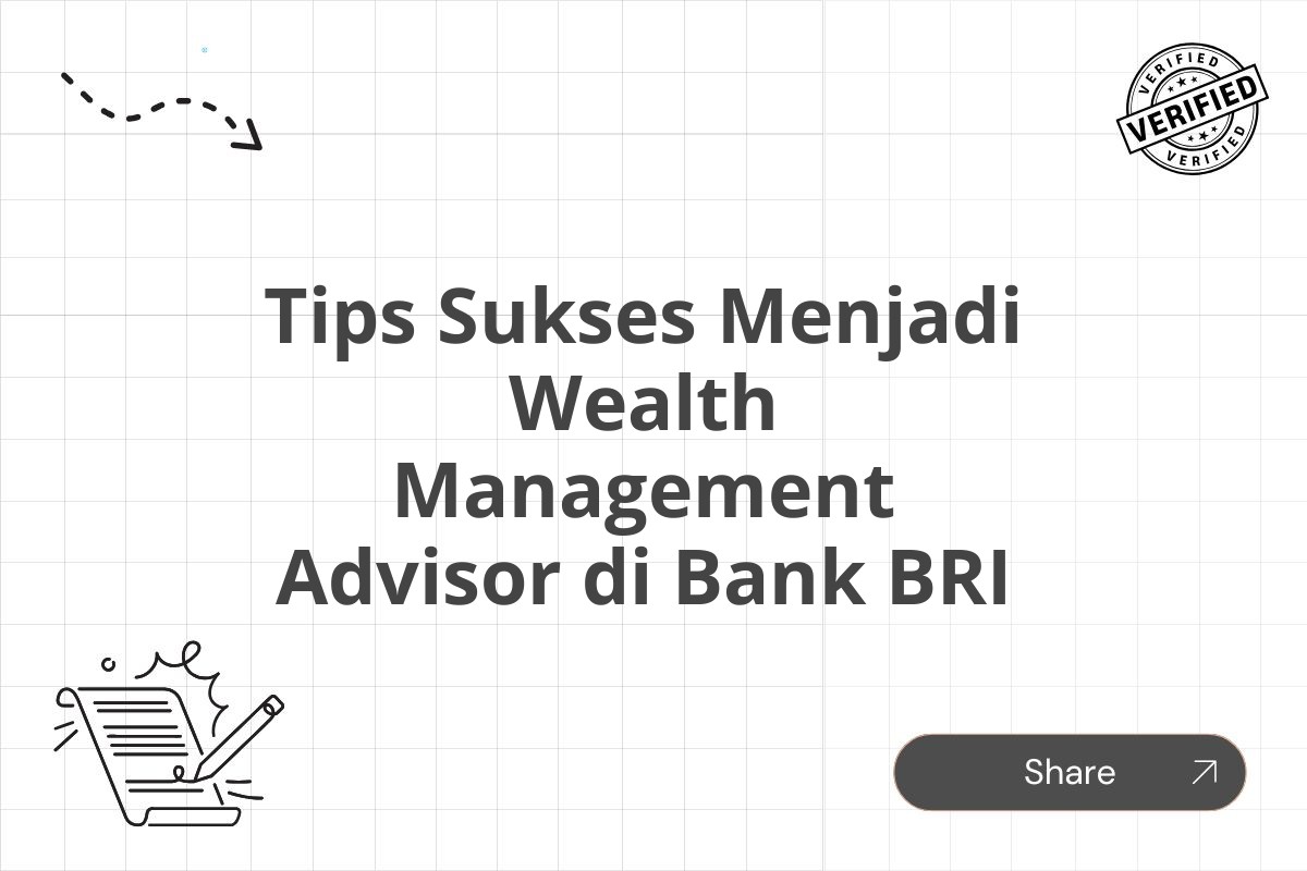 Tips Sukses Menjadi Wealth Management Advisor di Bank BRI