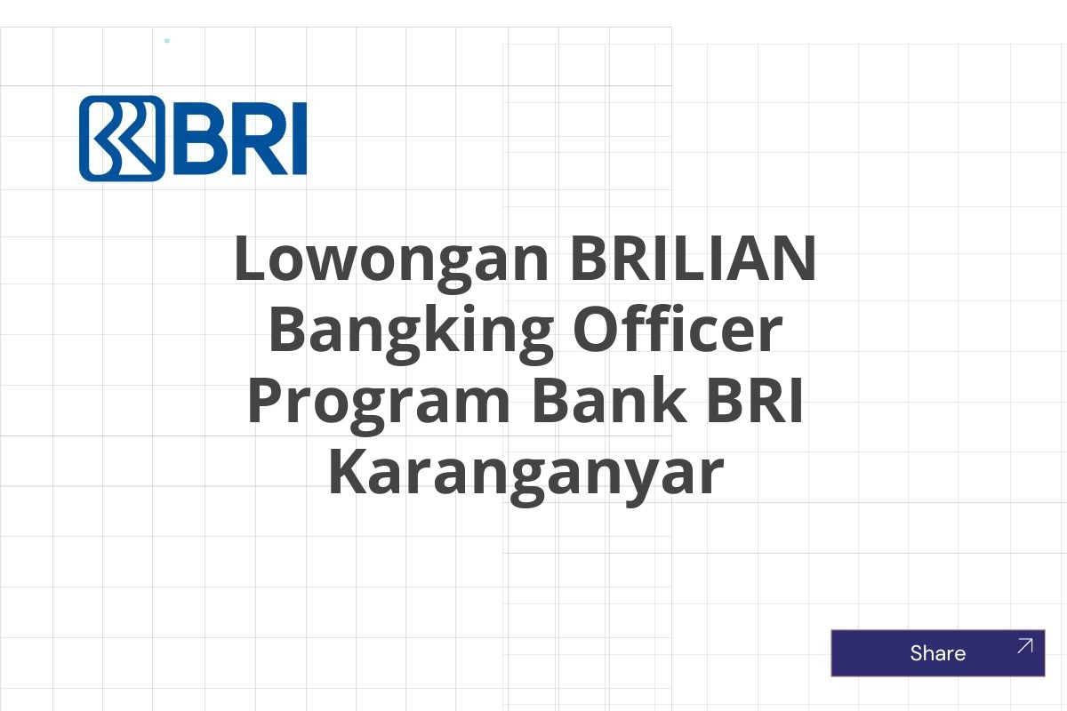 Lowongan BRILIAN Bangking Officer Program Bank BRI Karanganyar