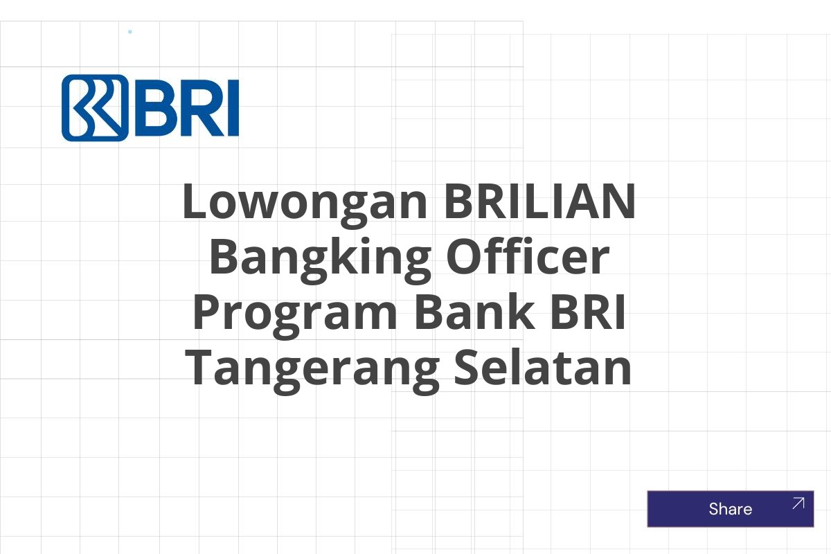 Lowongan BRILIAN Bangking Officer Program Bank BRI Tangerang Selatan