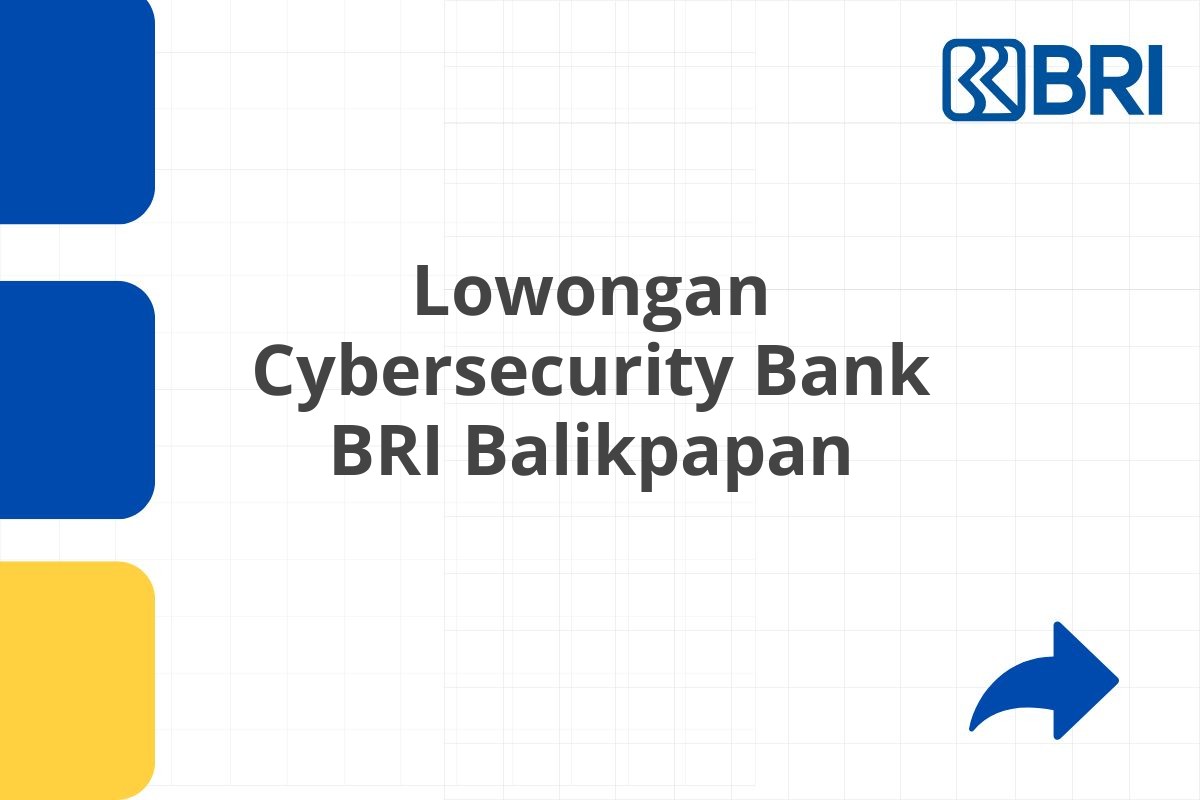 Lowongan Cybersecurity Bank BRI Balikpapan