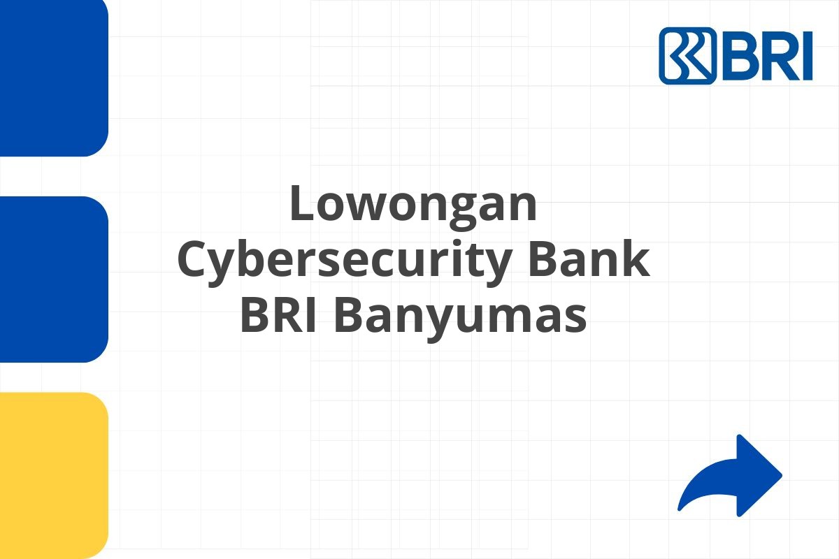 Lowongan Cybersecurity Bank BRI Banyumas