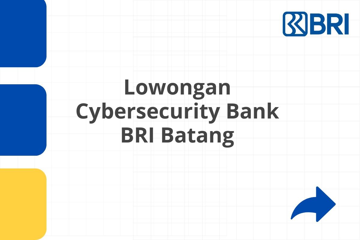 Lowongan Cybersecurity Bank BRI Batang