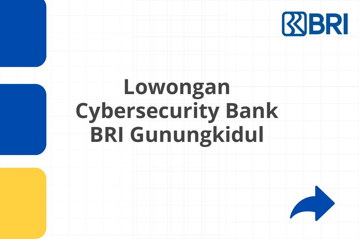 Lowongan Cybersecurity Bank BRI Gunungkidul