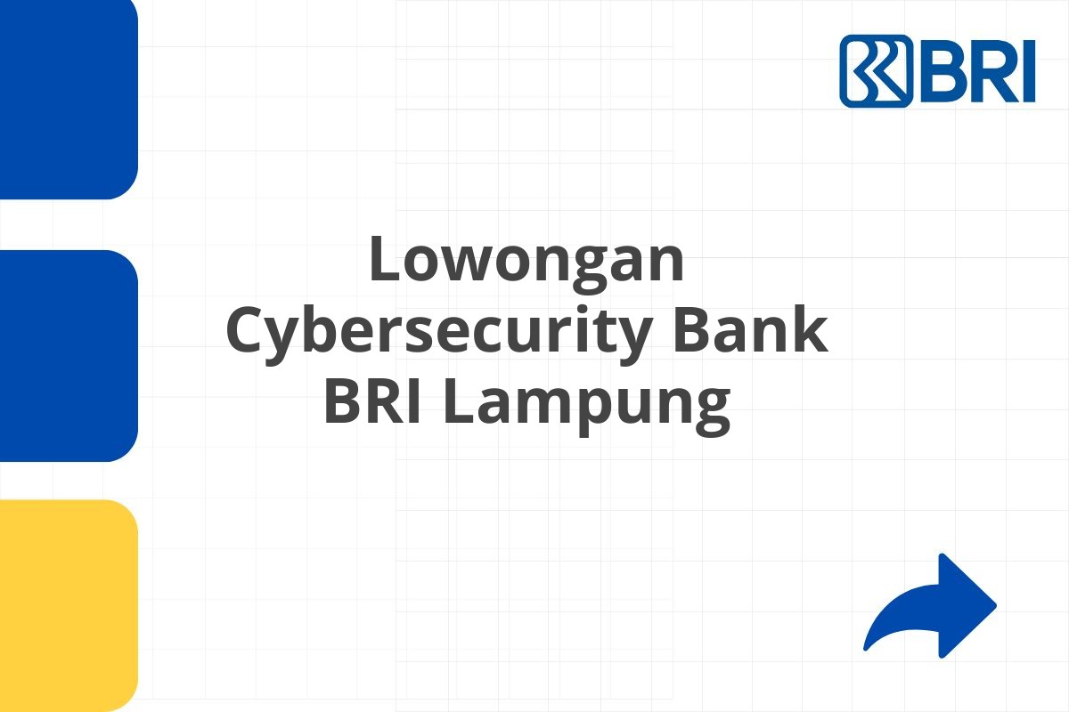 Lowongan Cybersecurity Bank BRI Lampung