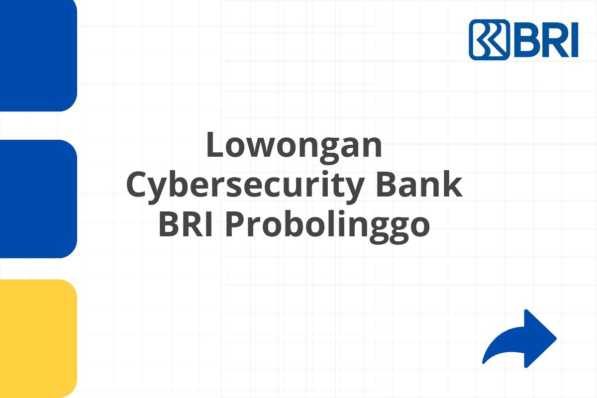 Lowongan Cybersecurity Bank BRI Probolinggo