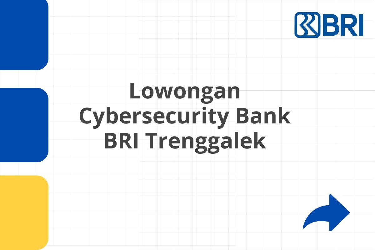 Lowongan Cybersecurity Bank BRI Trenggalek