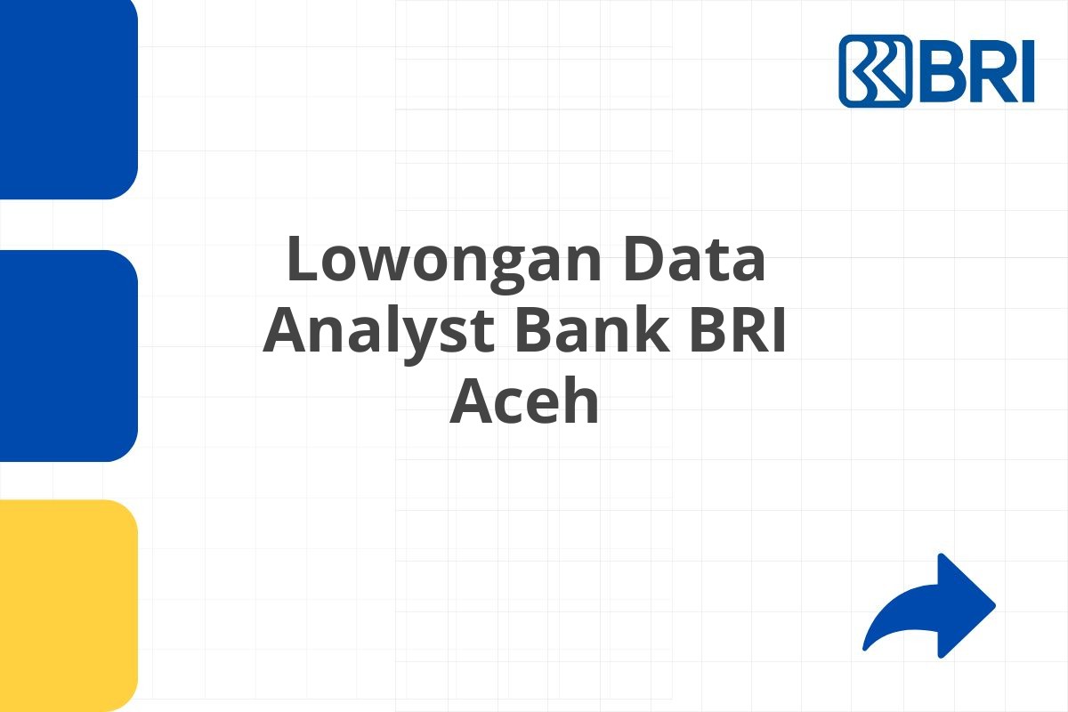 Lowongan Data Analyst Bank BRI Aceh