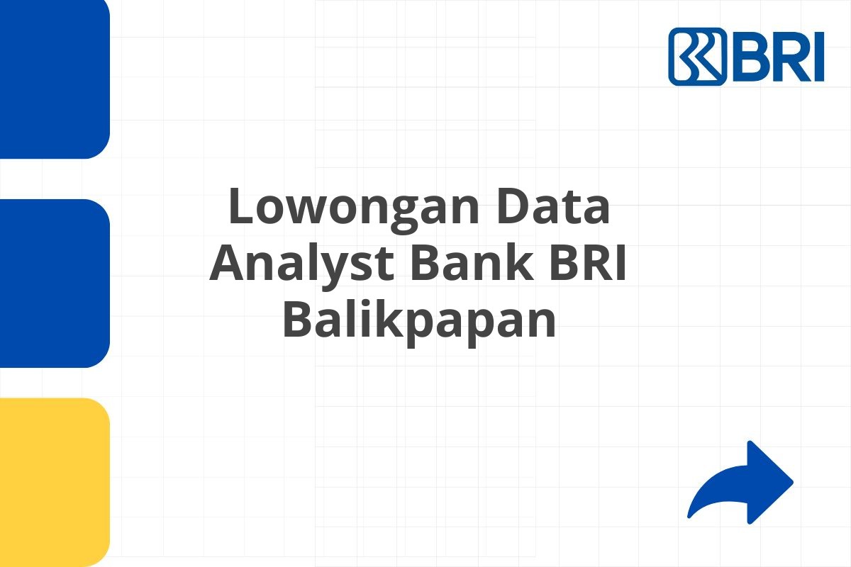 Lowongan Data Analyst Bank BRI Balikpapan