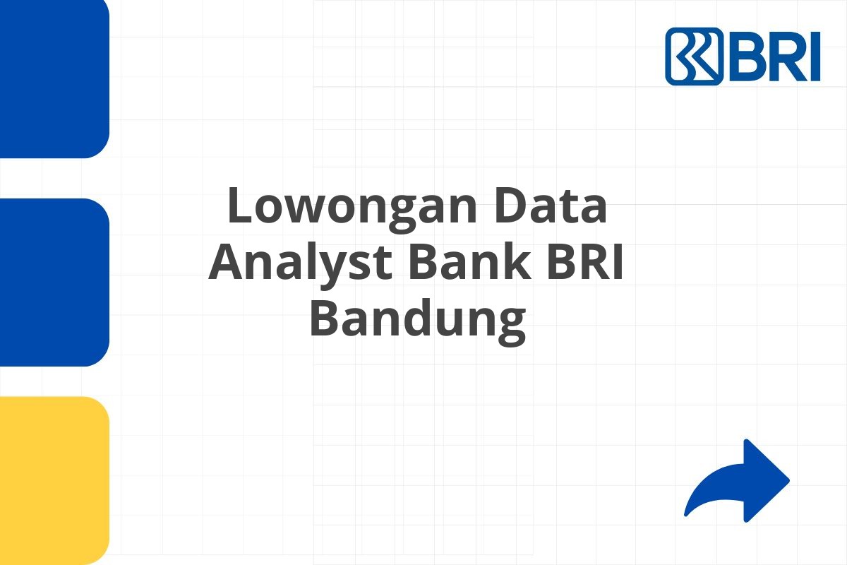 Lowongan Data Analyst Bank BRI Bandung