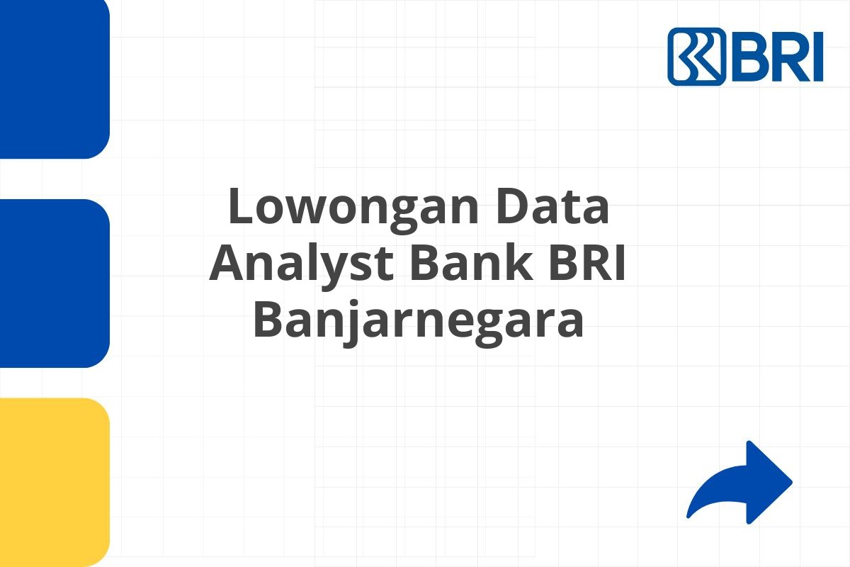 Lowongan Data Analyst Bank BRI Banjarnegara