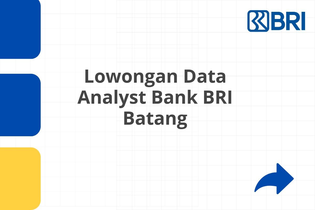 Lowongan Data Analyst Bank BRI Batang