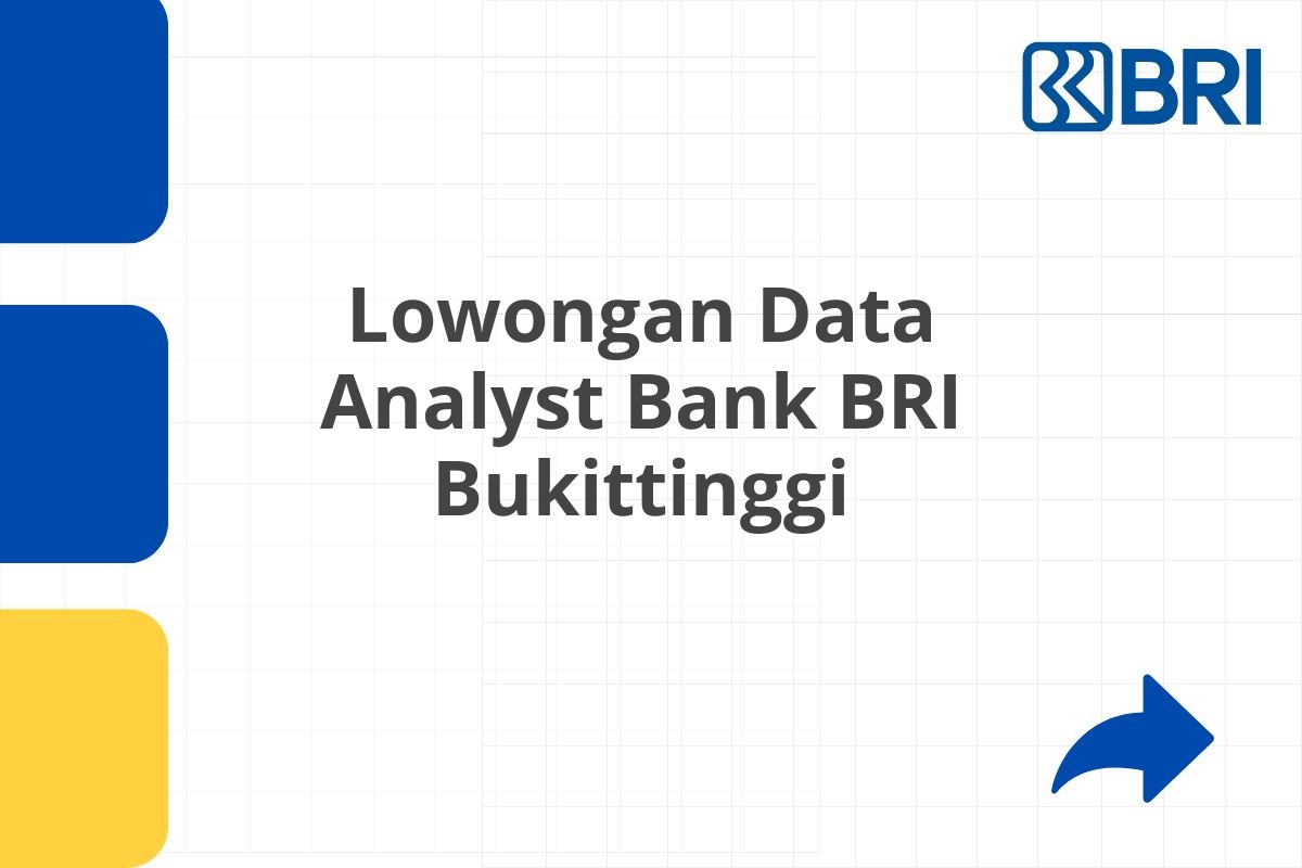 Lowongan Data Analyst Bank BRI Bukittinggi