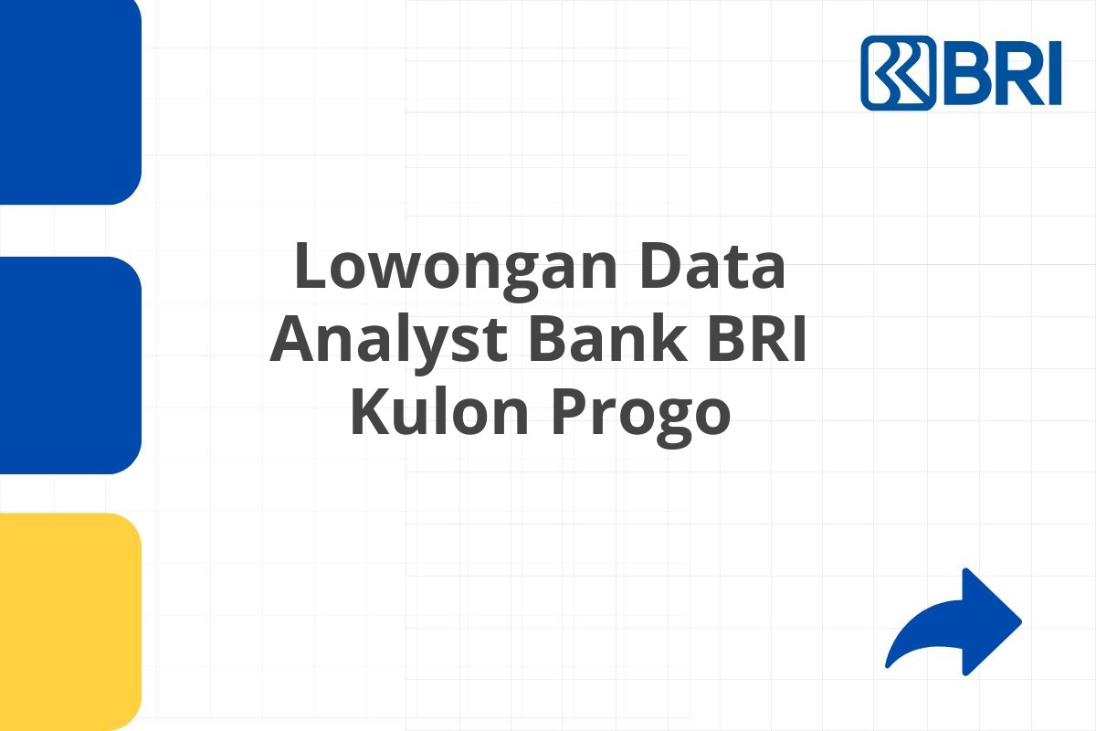 Lowongan Data Analyst Bank BRI Kulon Progo