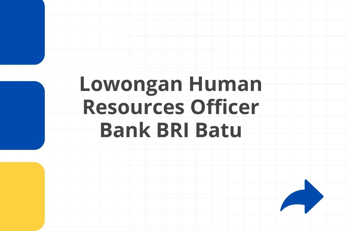 Lowongan Human Resources Officer Bank BRI Batu