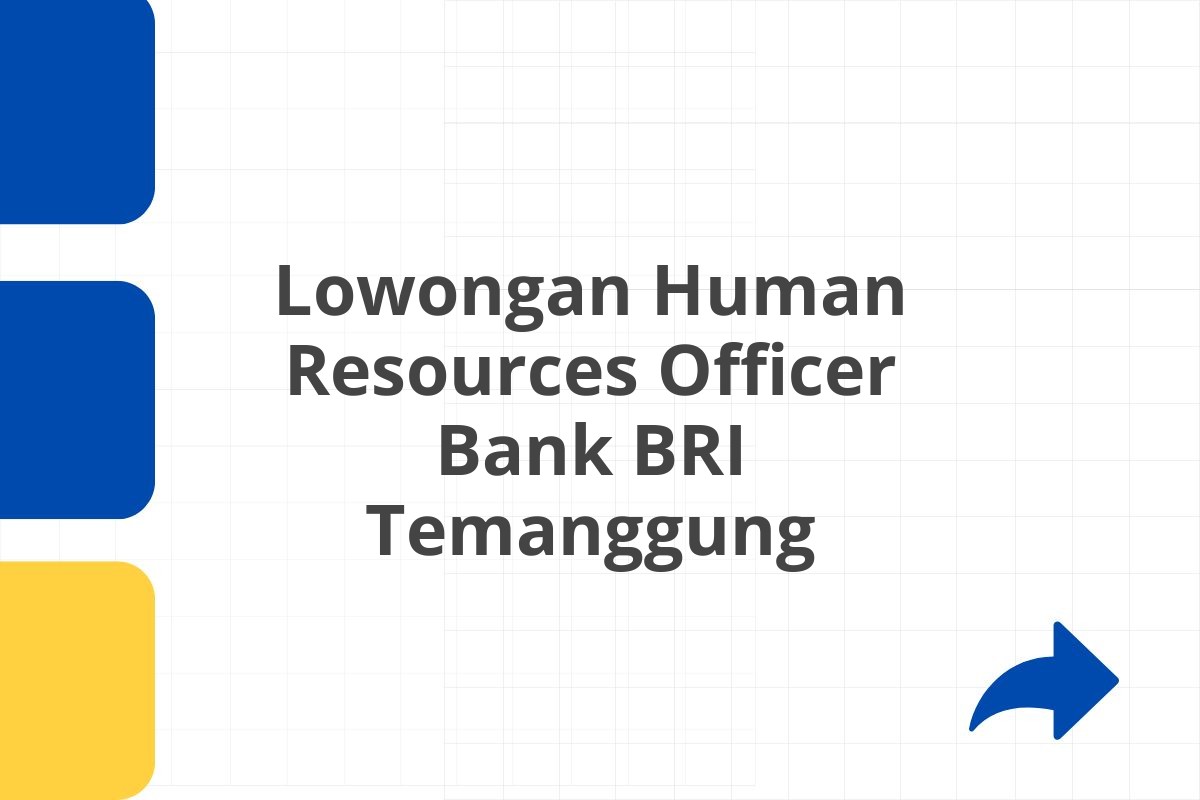 Lowongan Human Resources Officer Bank BRI Temanggung