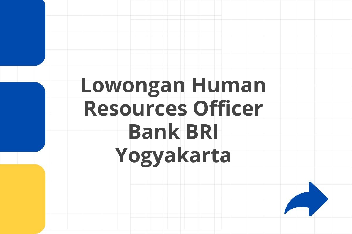 Lowongan Human Resources Officer Bank BRI Yogyakarta