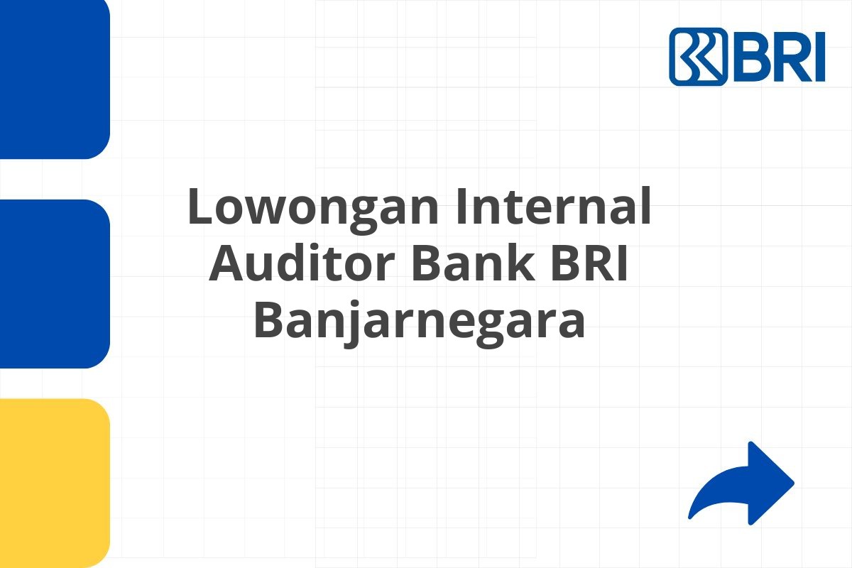 Lowongan Internal Auditor Bank BRI Banjarnegara