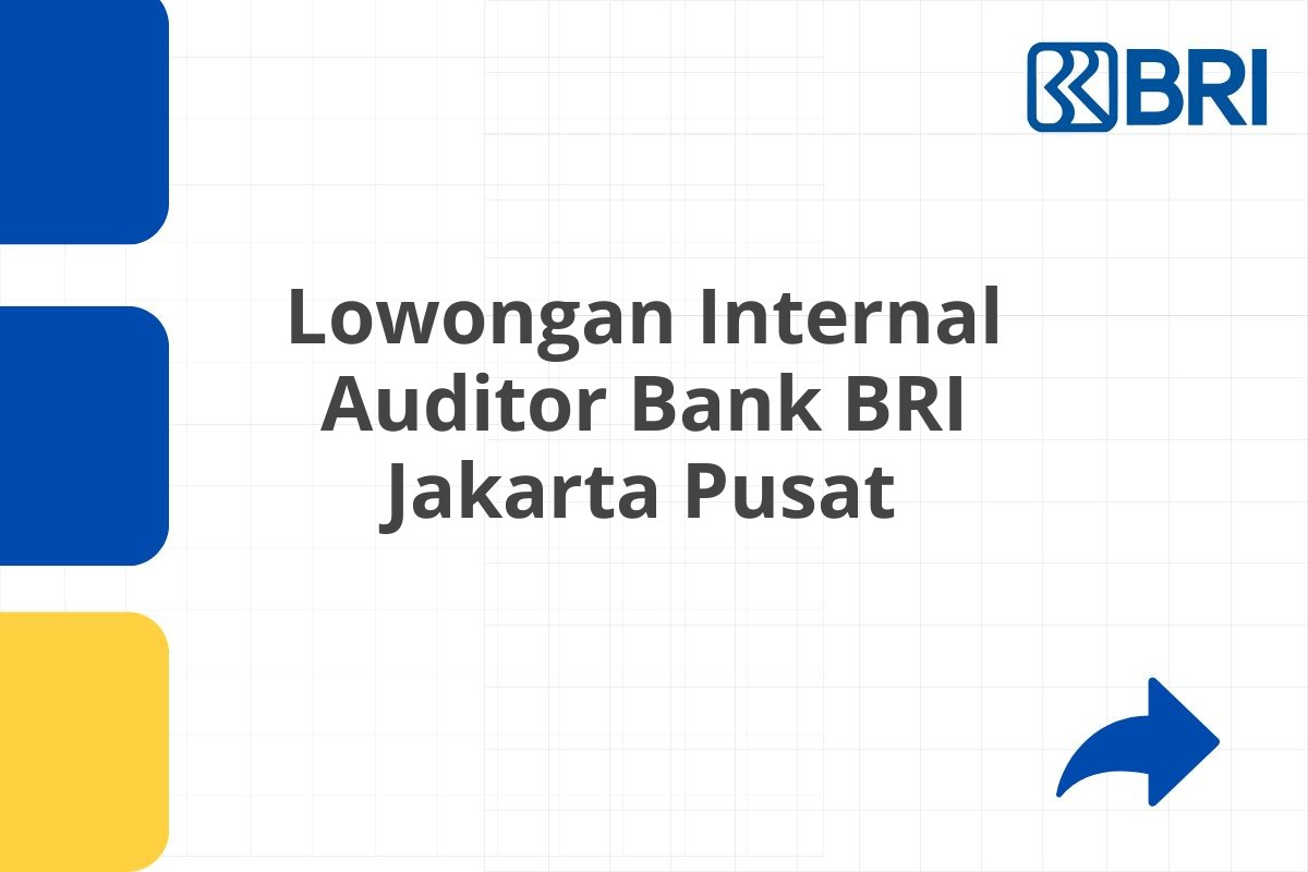 Lowongan Internal Auditor Bank BRI Jakarta Pusat