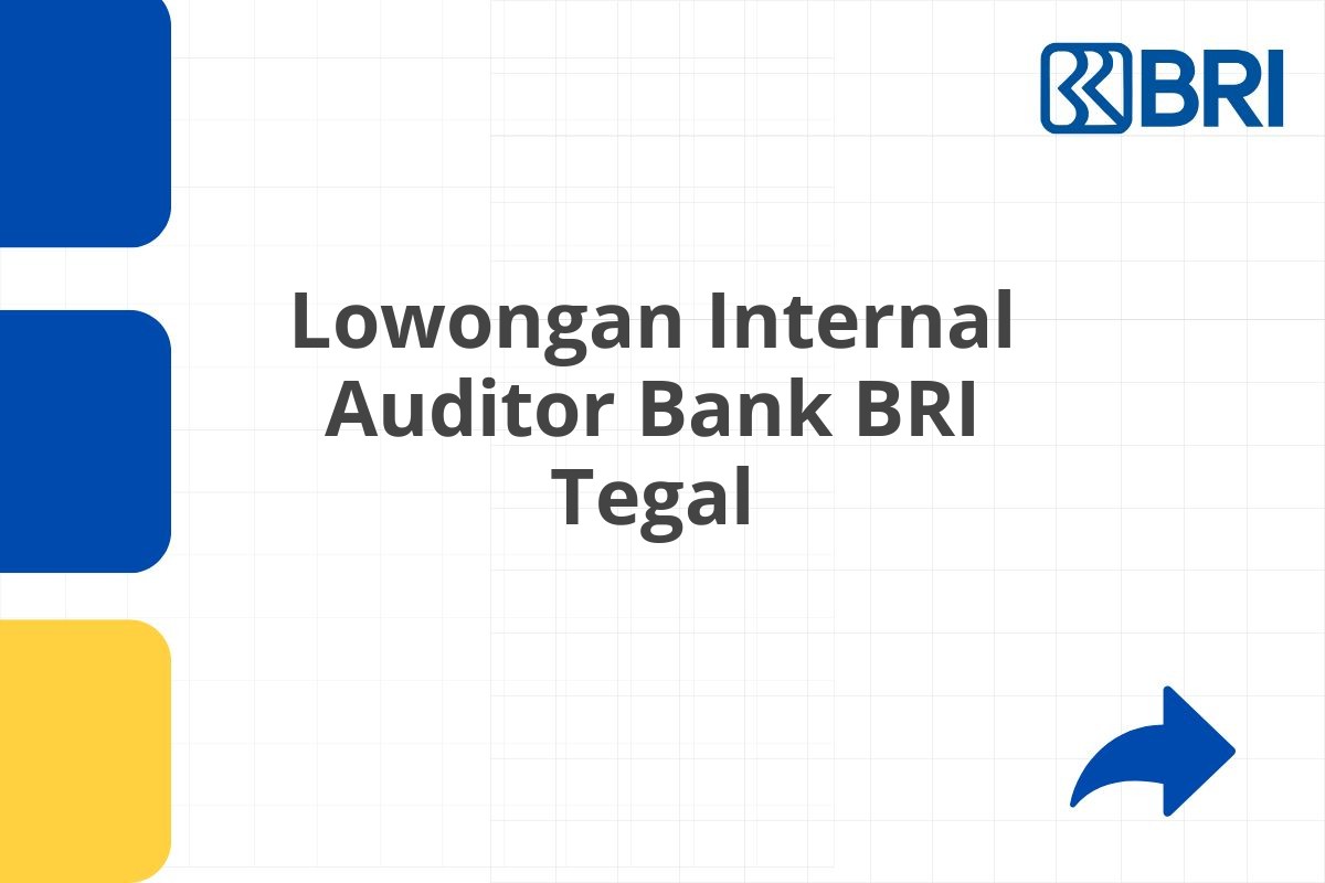 Lowongan Internal Auditor Bank BRI Tegal