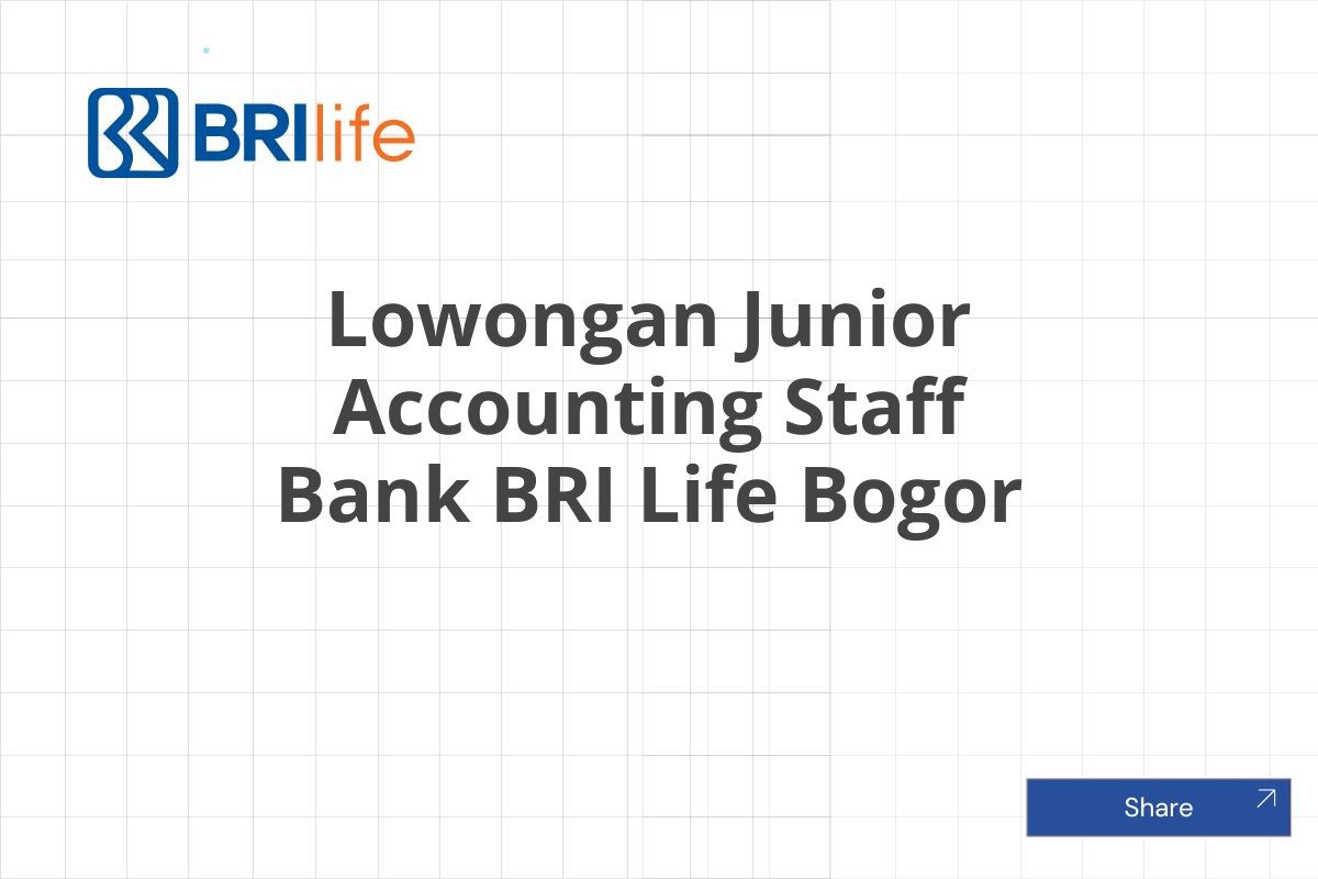 Lowongan Junior Accounting Staff Bank BRI Life Bogor
