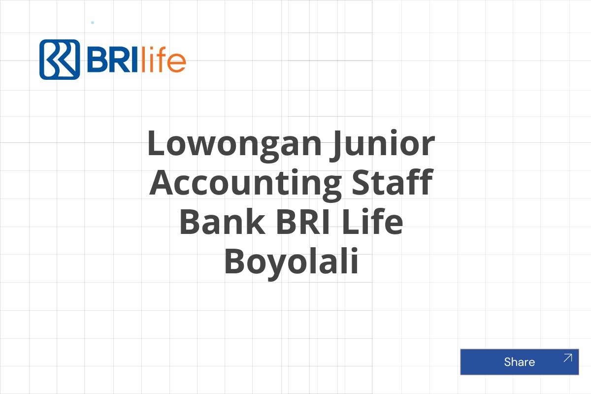 Lowongan Junior Accounting Staff Bank BRI Life Boyolali