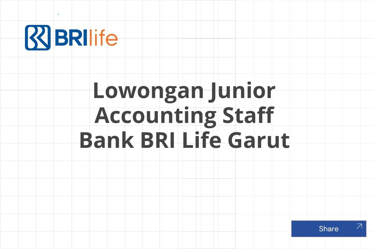 Lowongan Junior Accounting Staff Bank BRI Life Garut