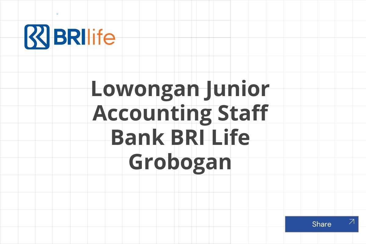 Lowongan Junior Accounting Staff Bank BRI Life Grobogan