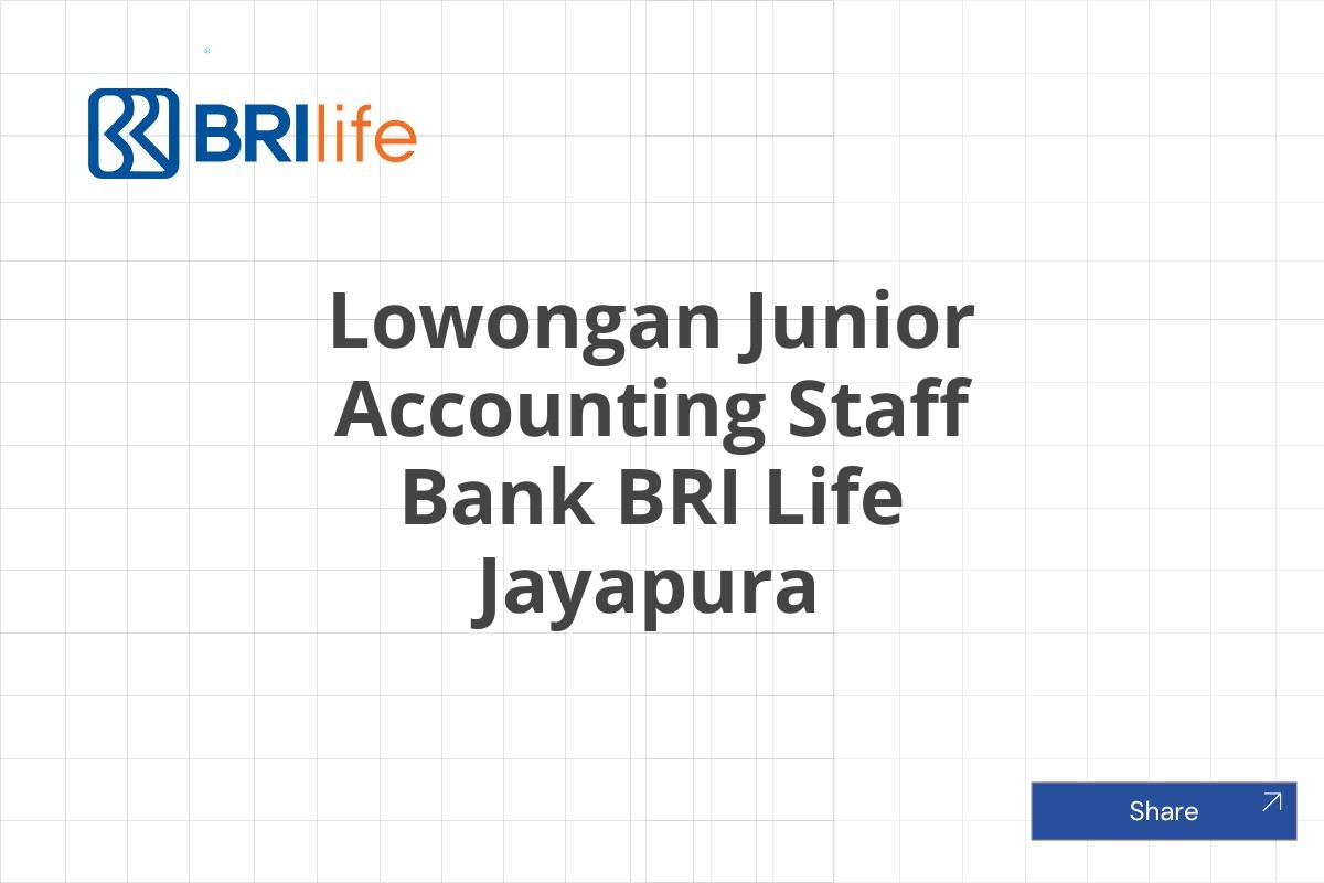 Lowongan Junior Accounting Staff Bank BRI Life Jayapura