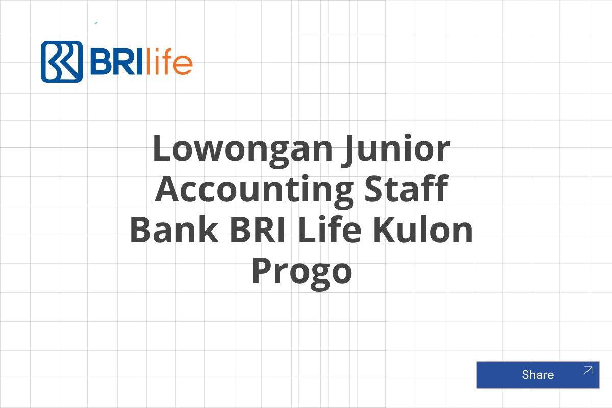Lowongan Junior Accounting Staff Bank BRI Life Kulon Progo