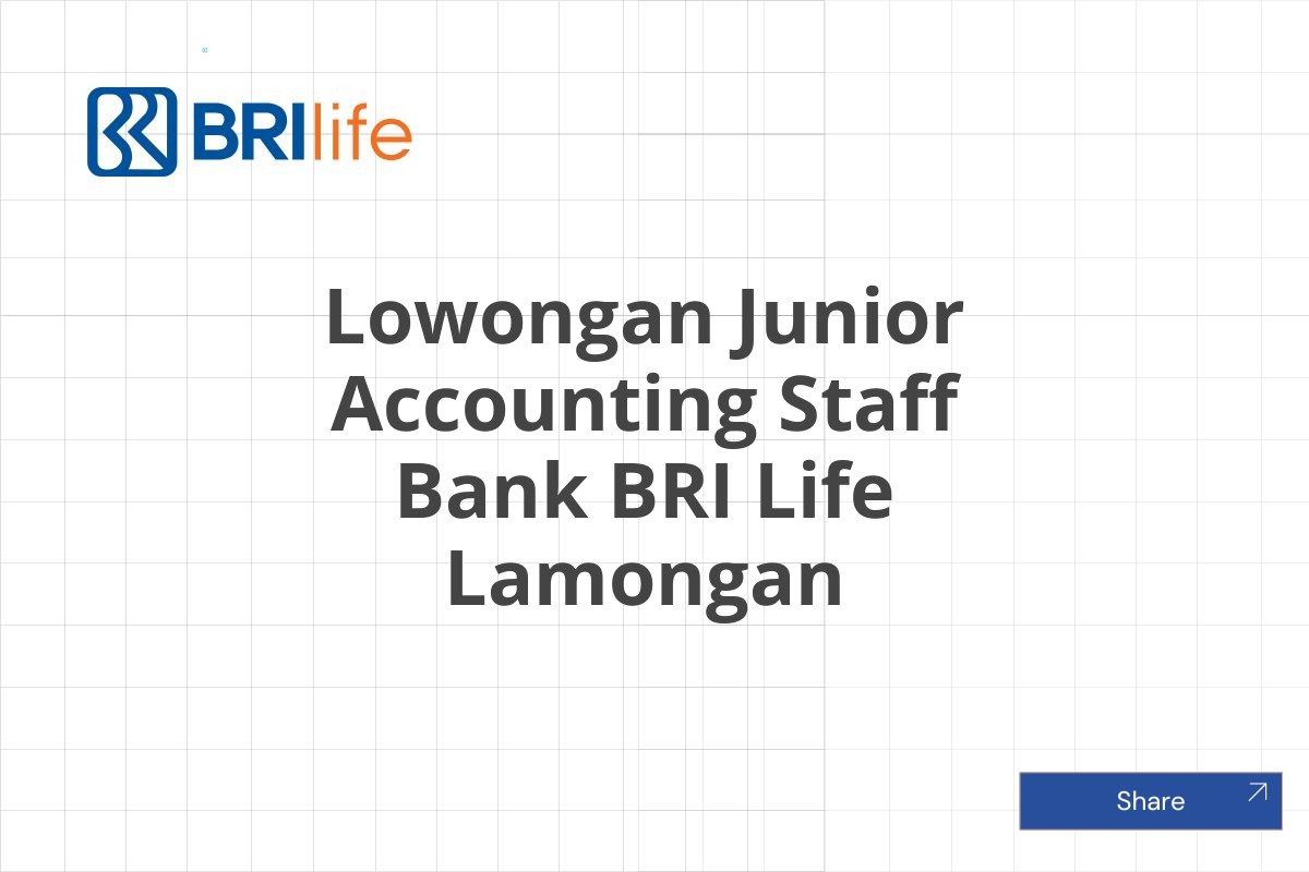 Lowongan Junior Accounting Staff Bank BRI Life Lamongan