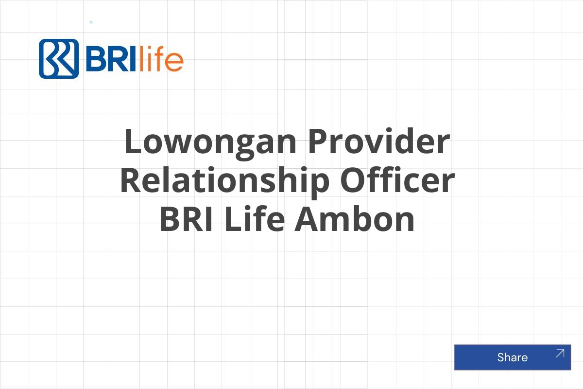 Lowongan Provider Relationship Officer BRI Life Ambon