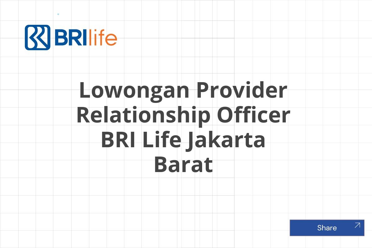 Lowongan Provider Relationship Officer BRI Life Jakarta Barat