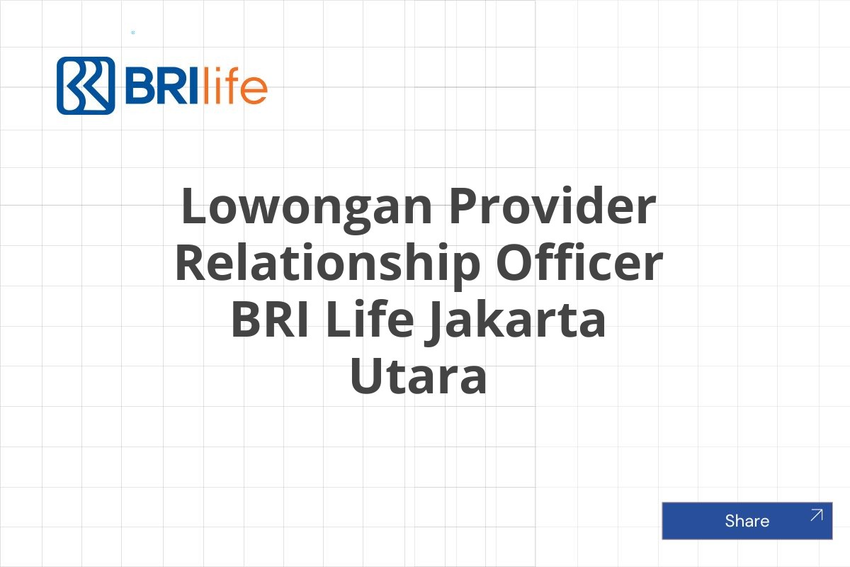 Lowongan Provider Relationship Officer BRI Life Jakarta Utara