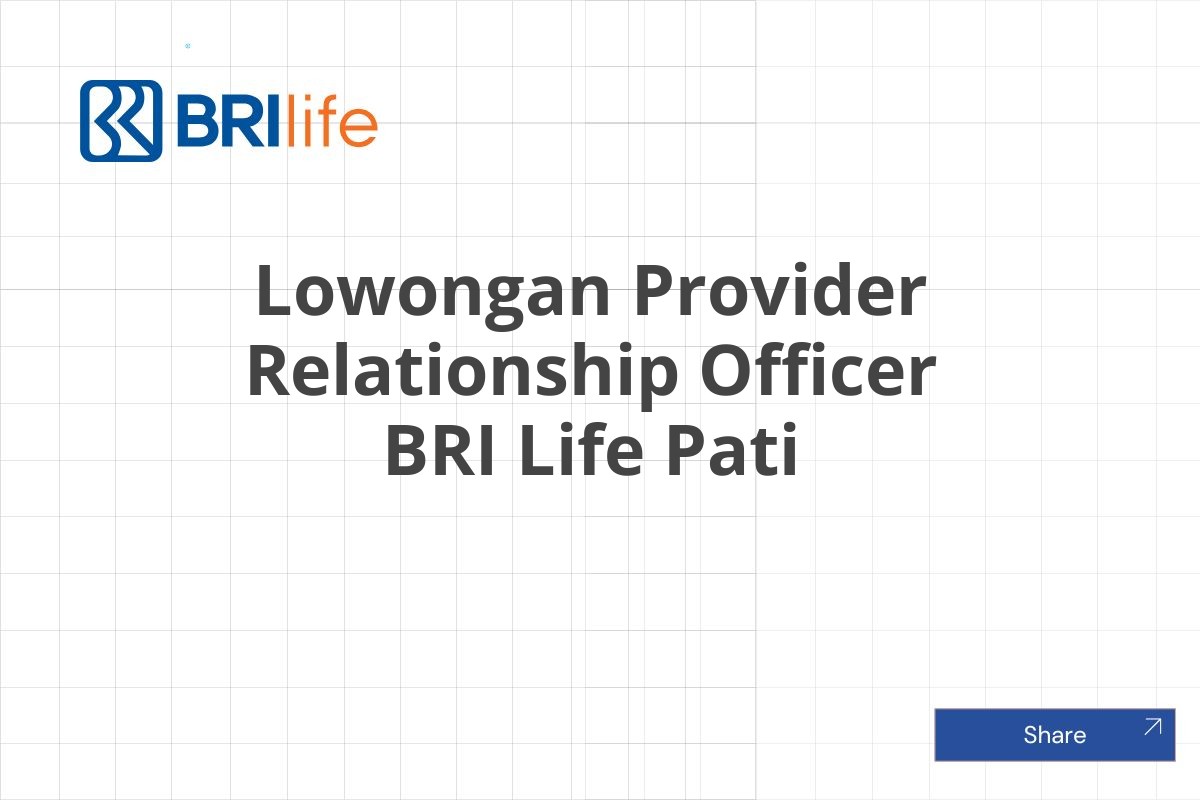 Lowongan Provider Relationship Officer BRI Life Pati