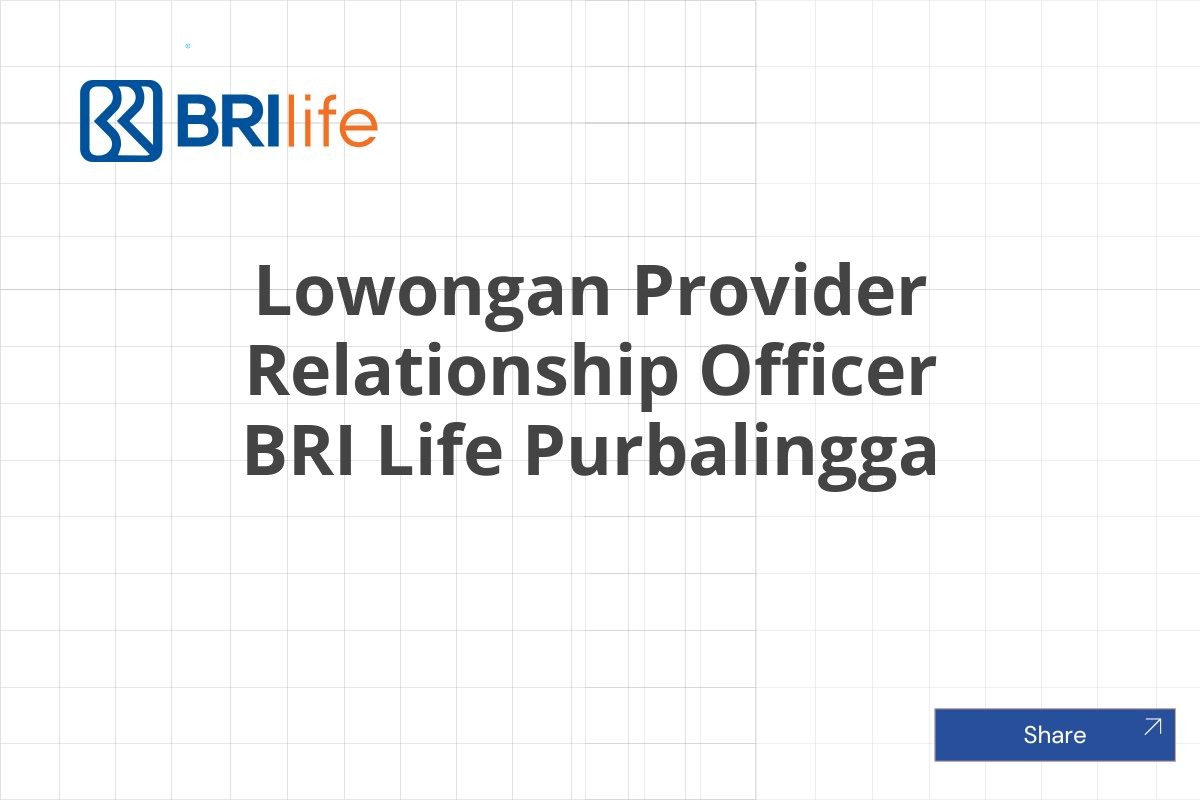 Lowongan Provider Relationship Officer BRI Life Purbalingga