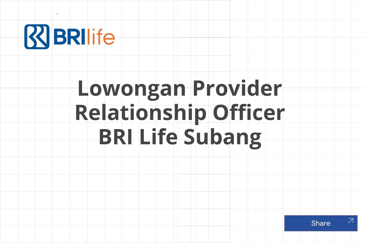 Lowongan Provider Relationship Officer BRI Life Subang