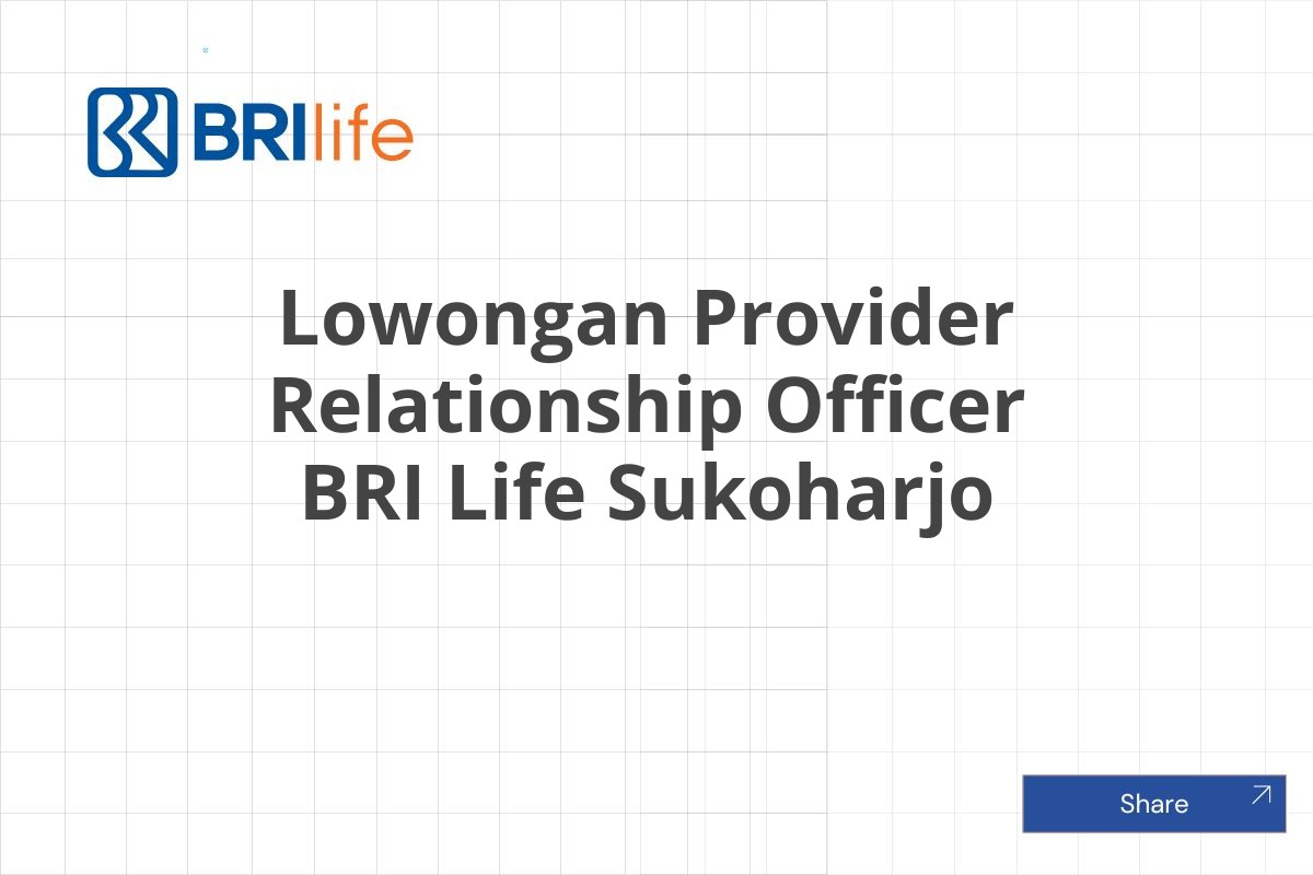 Lowongan Provider Relationship Officer BRI Life Sukoharjo
