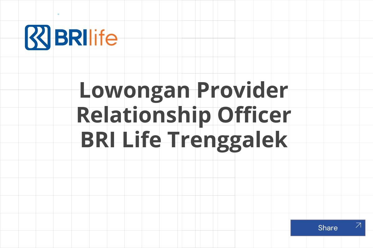 Lowongan Provider Relationship Officer BRI Life Trenggalek