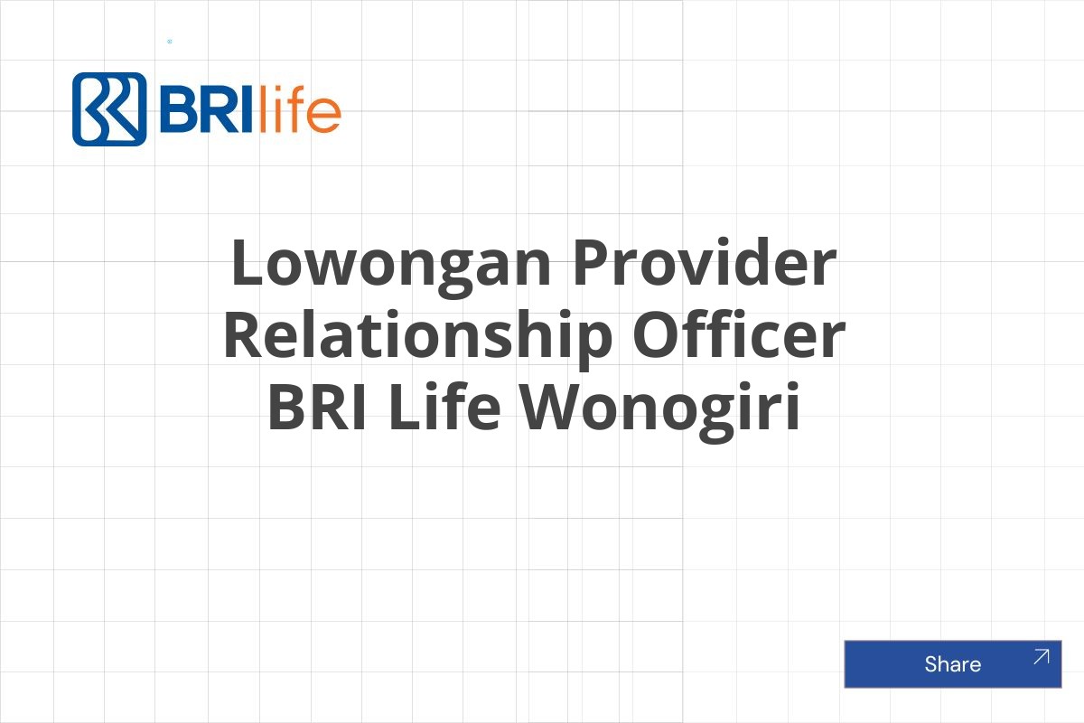 Lowongan Provider Relationship Officer BRI Life Wonogiri