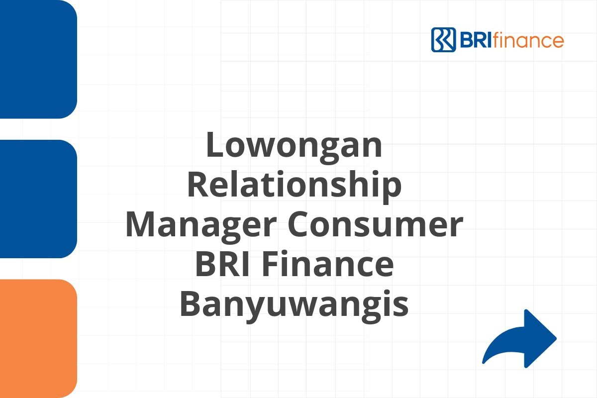 Lowongan Relationship Manager Consumer BRI Finance Banyuwangis