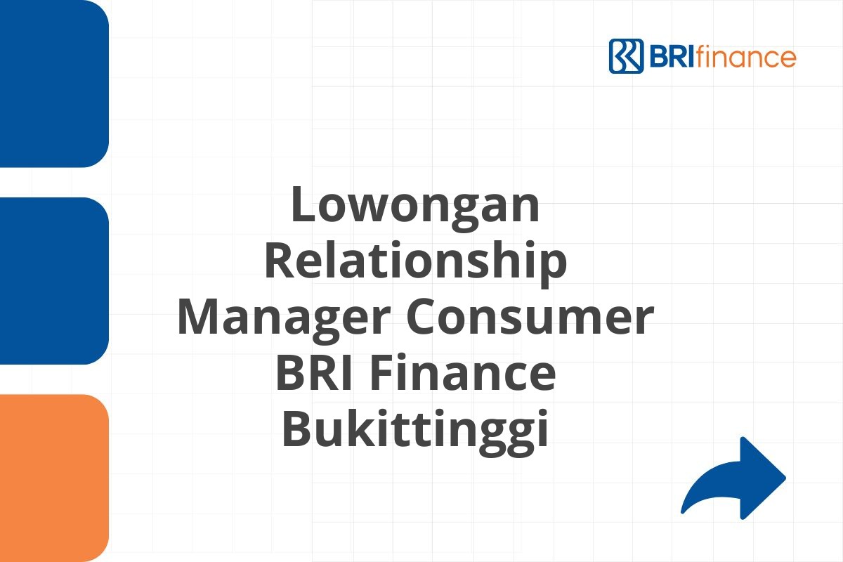 Lowongan Relationship Manager Consumer BRI Finance Bukittinggi