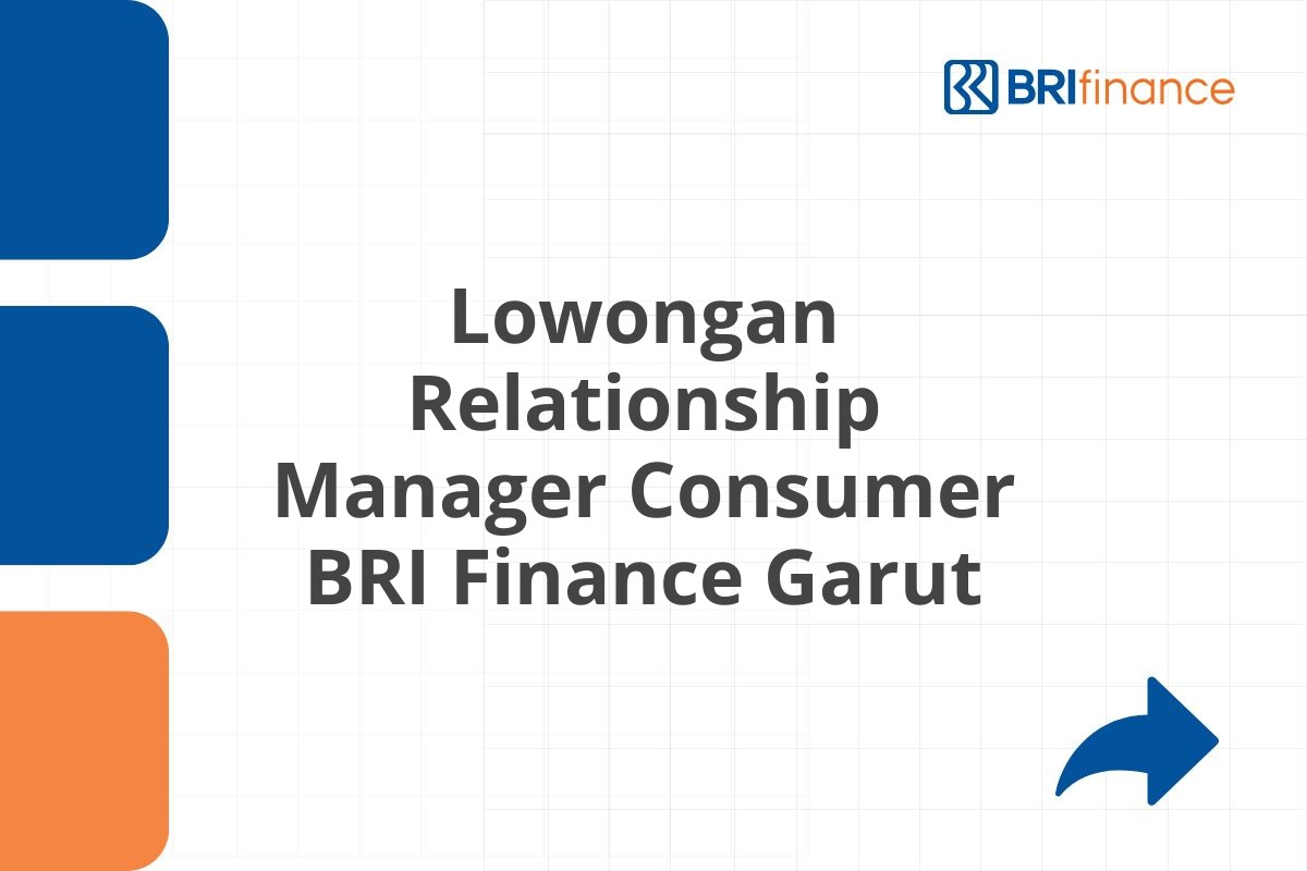 Lowongan Relationship Manager Consumer BRI Finance Garut