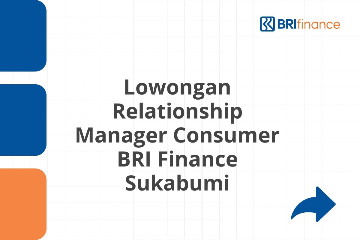 Lowongan Relationship Manager Consumer BRI Finance Sukabumi