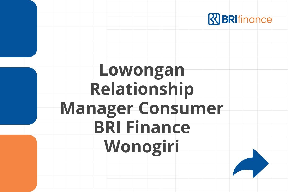 Lowongan Relationship Manager Consumer BRI Finance Wonogiri