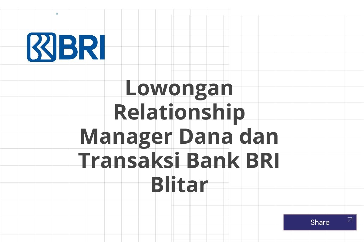 Lowongan Relationship Manager Dana dan Transaksi Bank BRI Blitar