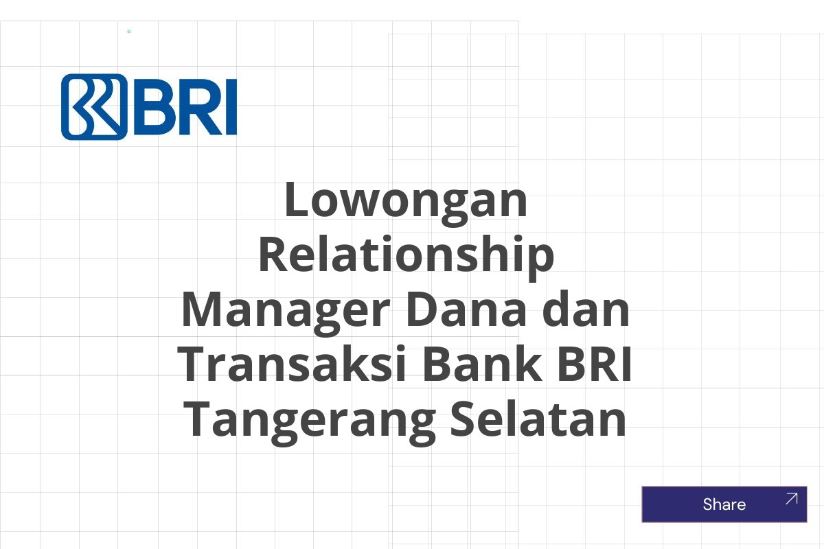 Lowongan Relationship Manager Dana dan Transaksi Bank BRI Tangerang Selatan