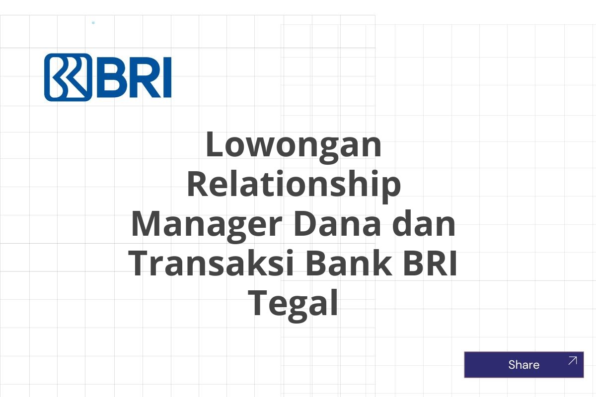 Lowongan Relationship Manager Dana dan Transaksi Bank BRI Tegal